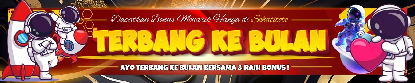 AYO TERBANG KE BULAN RAIH BONUS BERSAMA SEHATITOTO